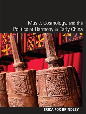 cover image of Music, Cosmology, and the Politics of Harmony in Early China